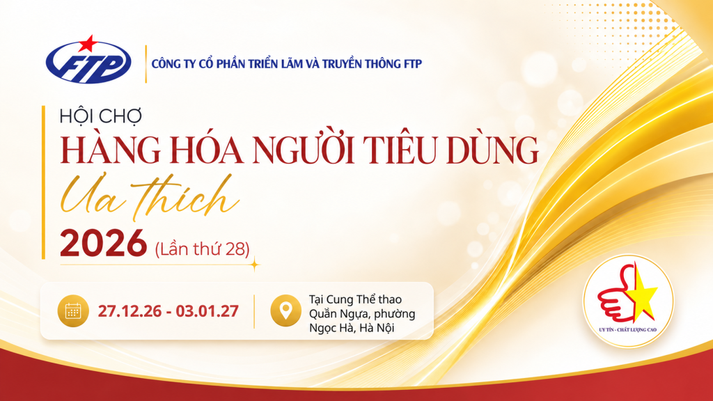 HỘI CHỢ HÀNG HOÁ NGƯỜI TIÊU DÙNG ƯA THÍCH 2026 (LẦN THỨ 28)